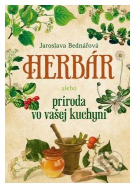 Jaroslava Bednářová:  Herbár alebo príroda vo vašej kuchyni