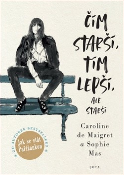 Caroline de Maigret a Sophie Mas: Čím starší, tím lepší, ale starší