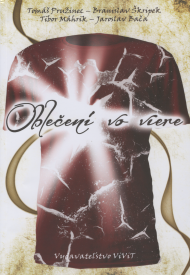Pružinec, Tomáš - Škripek, Branislav - Máhrik, Tibor - Bača, Jaroslav: Oblečení vo viere.