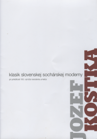 Zajíček, Štefan: Jozef Kostka - klasik slovenskej sochárskej moderny.