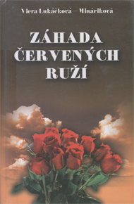 Lukáčková-Mináriková, Viera: Záhada červených ruží.