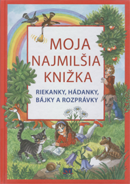 Moja najmilšia knižka: riekanky, hádanky, bájky a rozprávky. 