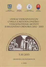 Odkaz vierozvestcov Cyrila a Metoda dnešku - vyhodnotenie aktivít jubilejného obdobia  2012-2013 