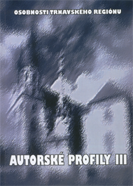Fordinálová, Eva; Drobná, Eva; Soukupová, Katarína: Autorské profily III. Osobnosti trnavského regiónu