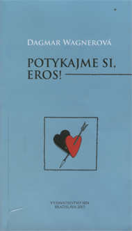 Wagnerová, Dagmar: Potykajme si Eros!