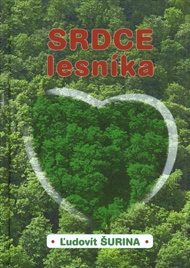 Šurina, Ľudovít: Srdce lesníka.