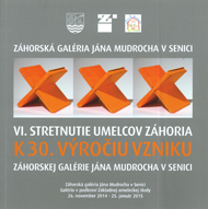 VI. stretnutie umelcov Záhoria k 30. výročiu vzniku Záhorskej galérie Jána Mudrocha v Senici.