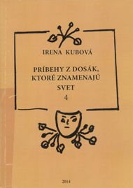 Kubová, Irena: Príbehy z dosák, ktoré znamenajú svet.4.