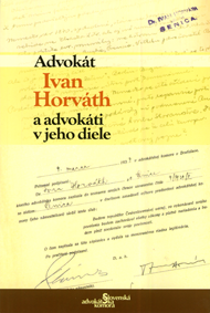 Kerecman, Peter: Advokát Ivan Horváth a advokáti v jeho diele.