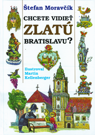 Moravčík, Štefan: Chcete vidieť zlatú Bratislavu?