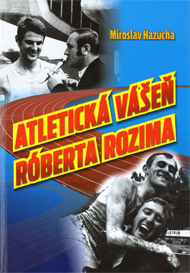 Hazucha, Miroslav: Atletická vášeň Róberta Rozima.