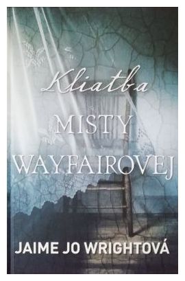 Jaime Jo Wright: Kliatba Misty Wayfairovej 