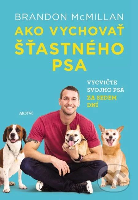 McMillan, Brandon: Ako vychovať šťastného psa