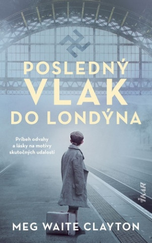 Clayton, Meg Waite: Posledný vlak do Londýna