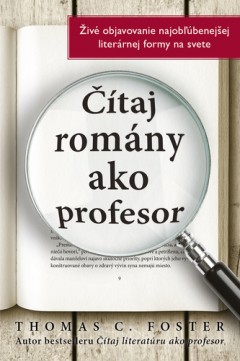 Foster, Thomas C.: Čítaj romány ako profesor