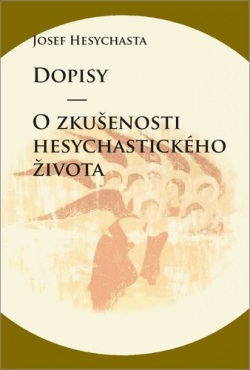 Hesychasta Josef: Dopisy - O zkušenosti hesychastického života