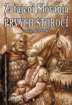 Kapolka, Marián: Zatajení Slovania prvých storočí