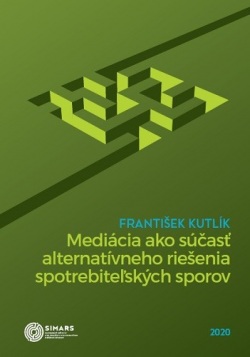 Kutlík, František: Mediácia ako súčasť alternatívneho riešenia spotrebiteľských sporov