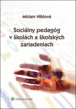 Niklová, Miriam: Sociálny pedagóg v školách a školských zariadeniach