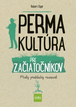 Elger, Robert: Permakultúra pre začiatočníkov