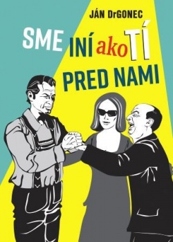 Drgonec, Ján: Sme iní ako tí pred nami