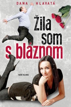 Dana Hlavatá: Žila som s bláznom