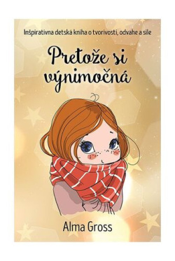 Alma Gross: Pretože si výnimočná