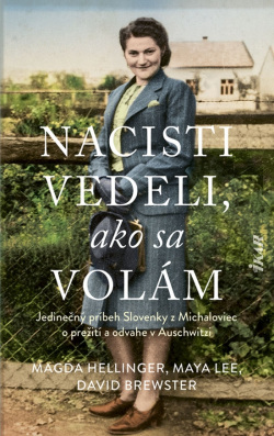 Hellinger, Magda: Nacisti vedeli, ako sa volám