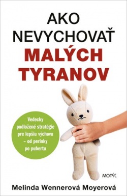 Wenner Moyer: Ako nevychovať malých tyranov