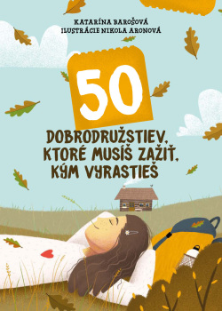 Katarína Barošová: 50 dobrodružstiev, ktoré musíš zažiť, kým vyrastieš