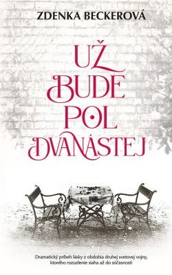 Beckerová, Zdenka: Už bude pol dvanástej