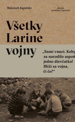 Jagielski, Wojciech: Všetky Larine vojny