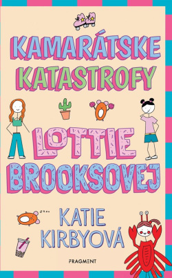 Kirby, Katie: Kamarátske katastrofy Lottie Brooksovej