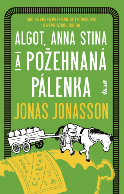 Jonasson, Jonas: Algot, Anna Stina a požehnaná pálenka