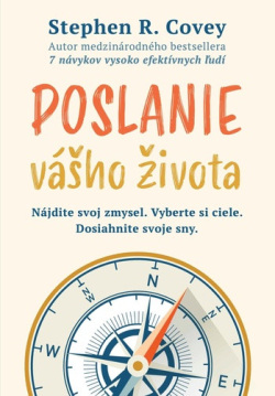 Covey, Stephen R.: Poslanie vášho života