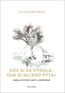 Marcinová, Júlia: Kde si sa vydala, tam si mlieko pýtaj