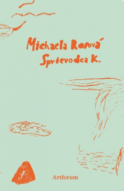 Rosová, Michaela: Sprievodca K.