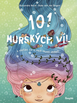 Bogen, Ruby van der: 101 morských víl a všetko, čo o nich musíš vedieť!