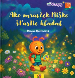 Martincová, Denisa: Ako mravček Miško šťastie hľadal