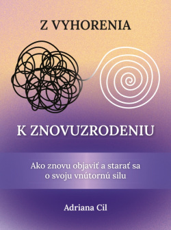 Cil, Adriana: Z vyhorenia k znovuzrodeniu