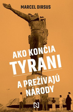Dirsus, Marcel: Ako končia tyrani a prežívajú národy